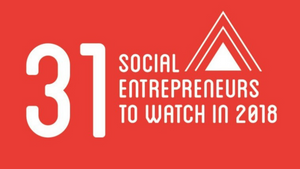 31 Social Entrepreneurs to Watch in 2018
